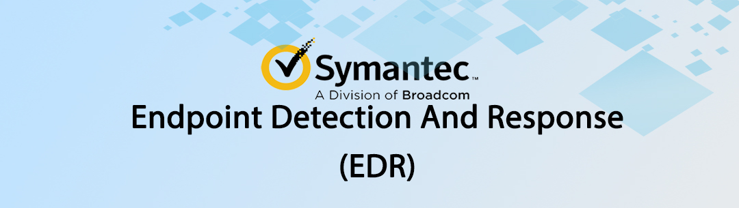 Symantec Endpoimt Detection And Response - EDR